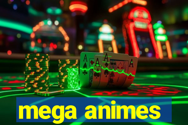 mega animes